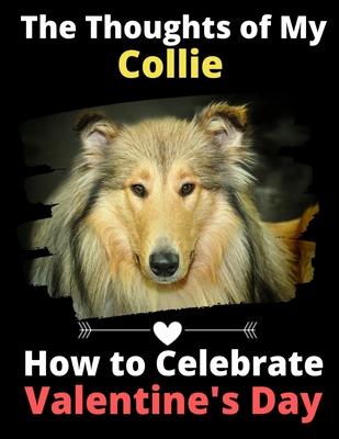 The Thoughts of My Collie: How to Celebrate Valentine’’s Day