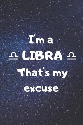 I’’m a LIBRA, that’’s my excuse!