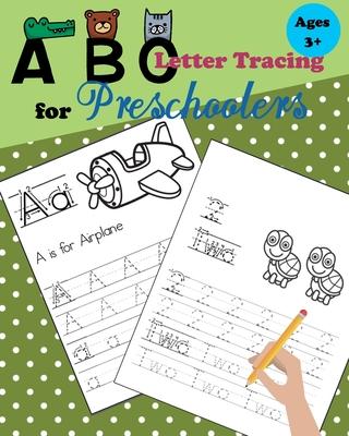 ABC Tracing Letters for Preschoolers: Tracing Numbers and Letters for Kindergarten and Preschool Kids Learning to Write and Count