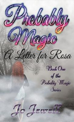 Probably Magic: A Letter for Rosa