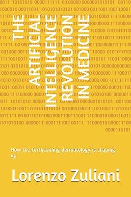 The Artificial Intelligence Revolution in Medicine: How the forthcoming dermatology is shaping up