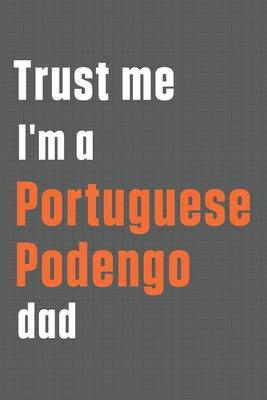 Trust me I’’m a Portuguese Podengo dad: For Portuguese Podengo Dog Dad