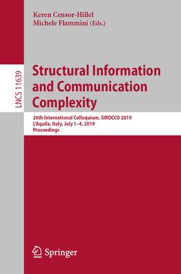 Structural Information and Communication Complexity: 26th International Colloquium, Sirocco 2019, l’Aquila, Italy, July 1-4, 2019, Proceedings