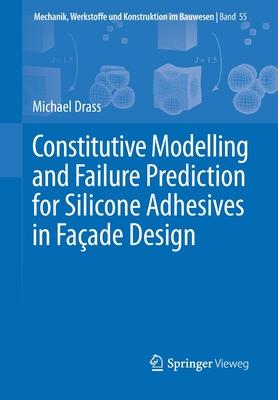 Constitutive Modelling and Failure Prediction for Silicone Adhesives in Façade Design