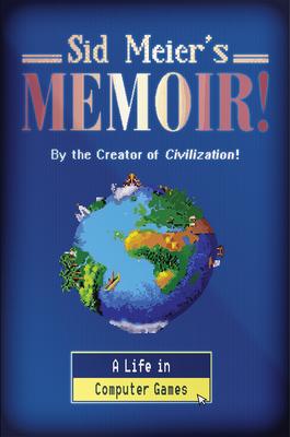 Sid Meier’’s Memoir!: A Series of Interesting Decisions