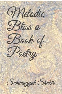 Melodic Bliss a Book of Poetry