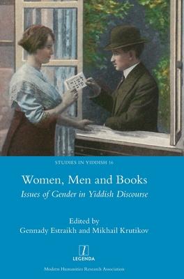 Women, Men and Books: Issues of Gender in Yiddish Discourse