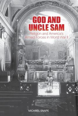 God and Uncle Sam: Religion and America’’s Armed Forces in World War II