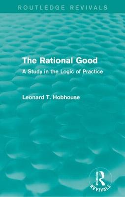 The Rational Good: A Study in the Logic of Practice