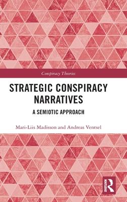 Strategic Conspiracy Narratives: A Semiotic Approach