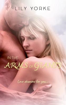 In The Arms of Giants: Love Chooses For You