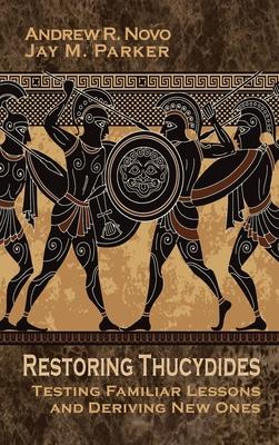 Restoring Thucydides: Testing Familiar Lessons and Deriving New Ones