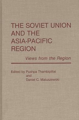 The Soviet Union and the Asia-Pacific Region: Views from the Region