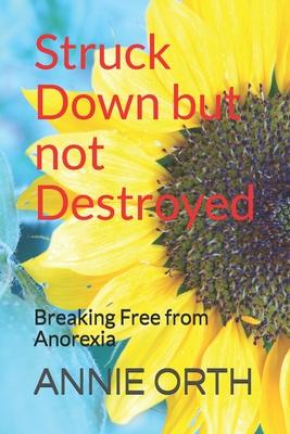 Struck Down but not Destroyed: Breaking Free from Anorexia