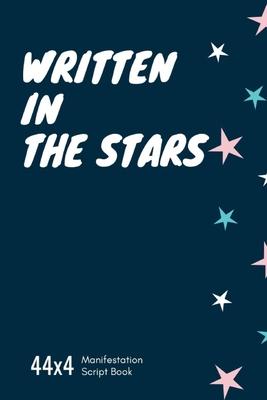 Written in the stars 44x4: Manifestation script book