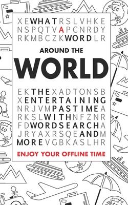 What A Word - Around the World: The entertaining pastime with Wordsearch and more