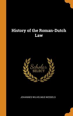 History of the Roman-Dutch Law