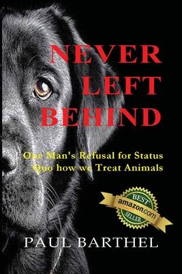 Never Left Behind: One man’’s refusal for status quo how we treat animals