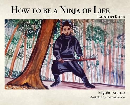 How to be a Ninja of Life: Tales from Kyoto