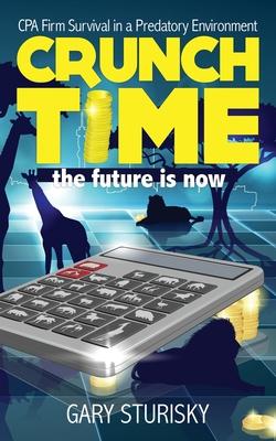 Crunch Time: Building the CPA Firm of the Future - Firm Survival in a Predatory Environment