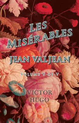 Les Misérables, Volume V of V, Jean Valjean