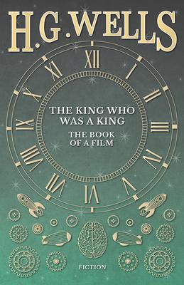 The King Who Was a King - The Book of a Film