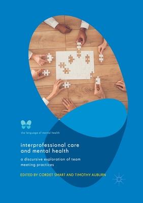 Interprofessional Care and Mental Health: A Discursive Exploration of Team Meeting Practices