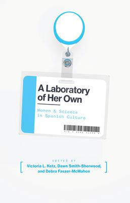 A Laboratory of Her Own: Women and Science in Spanish Culture