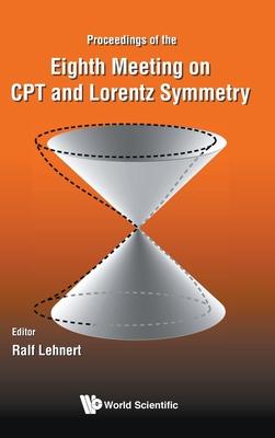 CPT and Lorentz Symmetry - Proceedings of the Eighth Meeting on CPT and Lorentz Symmetry