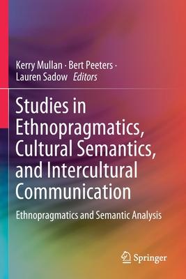 Studies in Ethnopragmatics, Cultural Semantics, and Intercultural Communication: Ethnopragmatics and Semantic Analysis