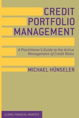 Credit Portfolio Management: A Practitioner’’s Guide to the Active Management of Credit Risks