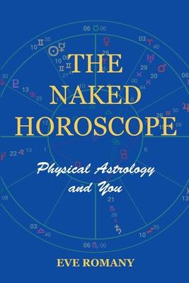 The Naked Horoscope: Physical Astrology and You