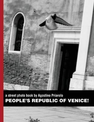 People’’s Republic of Venice!: a street photo book by Agostino Priarolo