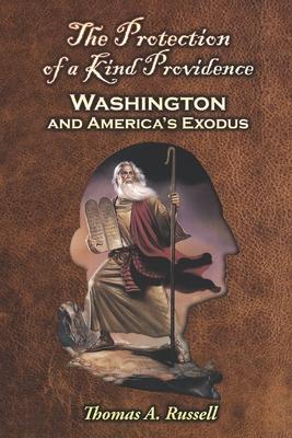 The Protection of a Kind Providence: Washington and America’’s Exodus