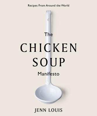 Chicken Soup Manifesto: Recipes from Around the World