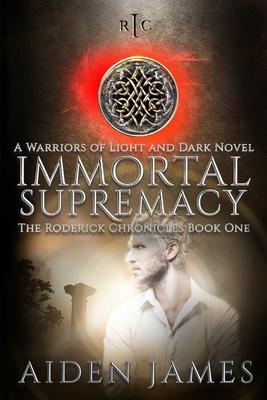 Immortal Supremacy: A Warriors of Light and Dark Novel