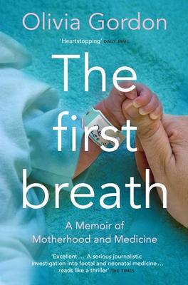 The First Breath: A Memoir of Motherhood and Medicine