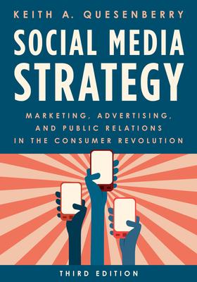 Social Media Strategy: Marketing, Advertising, and Public Relations in the Consumer Revolution