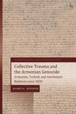 Collective Trauma and the Armenian Genocide: Armenian, Turkish, and Azerbaijani Relations Since 1839