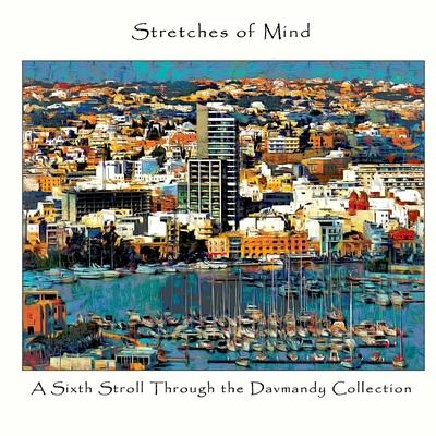 Stretches of Mind: A Sixth Stroll Through the Davmandy Collection