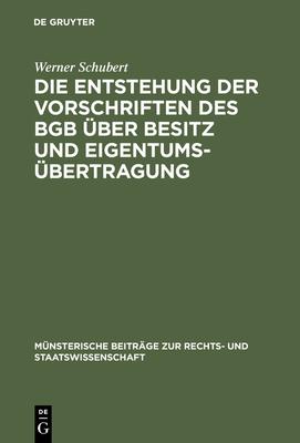 Die Entstehung der Vorschriften des BGB über Besitz und Eigentumsübertragung