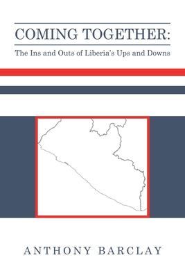 Coming Together: the Ins and Outs of Liberia’’s Ups and Downs