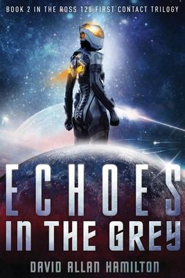 Echoes In The Grey: A Science Fiction First Contact Thriller