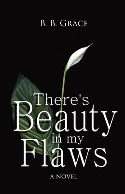 There’’s Beauty in my Flaws