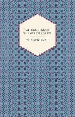 Kai Lung Beneath the Mulberry-Tree