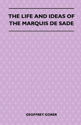 The Life and Ideas of the Marquis de Sade