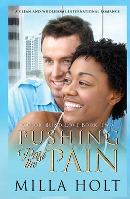 Pushing Past the Pain: A Clean and Wholesome International Romance