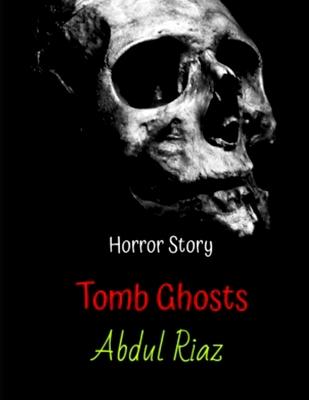 Tomb Ghosts: Horror story