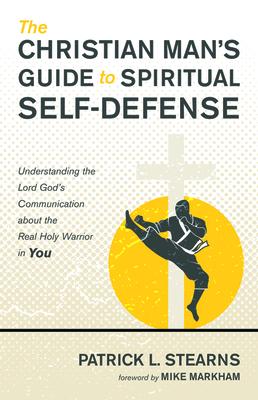 The Christian Man’’s Guide to Spiritual Self-Defense