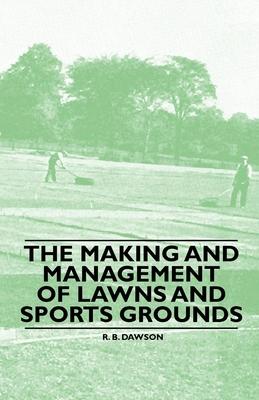 The Making and Management of Lawns and Sports Grounds